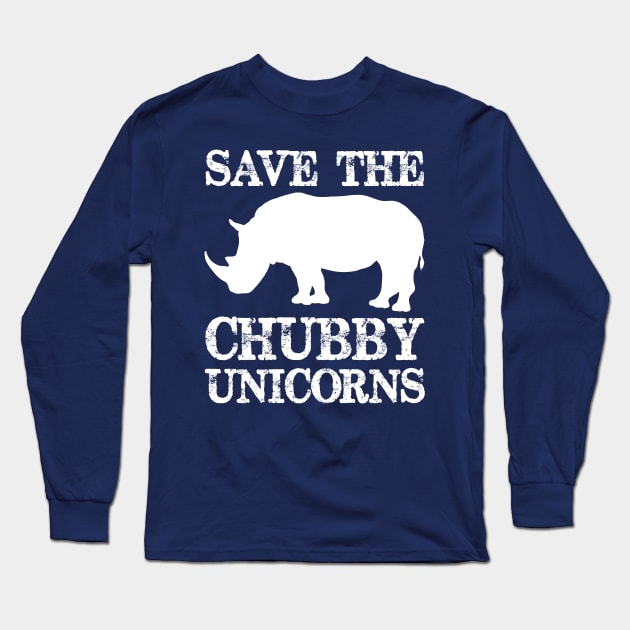 Save the Chubby Unicorns - Chubby Unicorn Rhinos Need Love Too - Funny Novelty Gag Gift Ideas Long Sleeve T-Shirt by merkraht